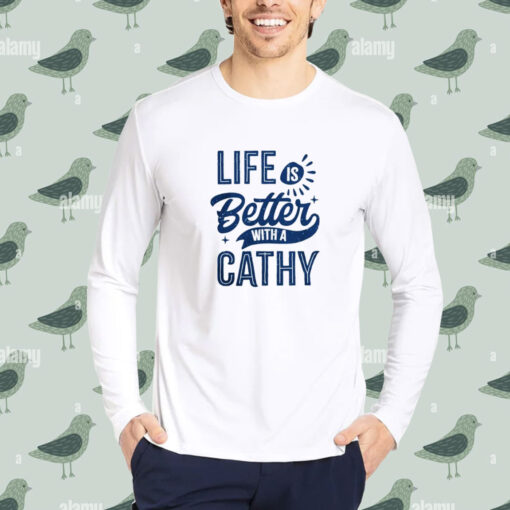 Life is better with a cathy shirt