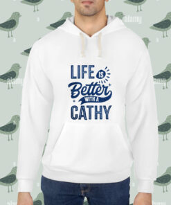 Life is better with a cathy shirt