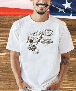 Luis Arráez To The Occasion shirt