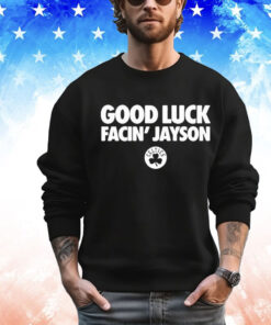 Bri Marie D Good Luck Facin’ Jayson t-shirt