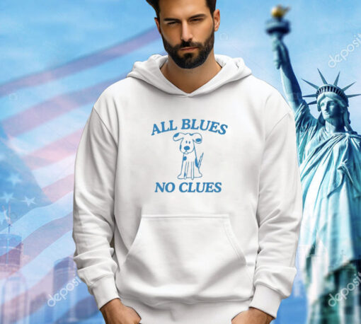 All Blues No Clues t-shirt