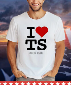 I Heart Ts Thick Skull t-shirt