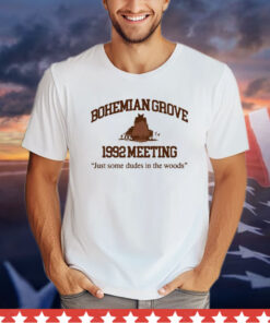 Bohemian Grove 1992 Meeting Just Some Dudes In The Woods t-shirt