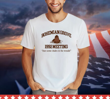 Bohemian Grove 1992 Meeting Just Some Dudes In The Woods t-shirt