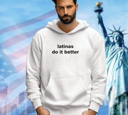 Ashley Latinas Do It Better shirt