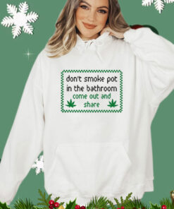 Don’t Smoke In Bathroom Come Out And Share shirt