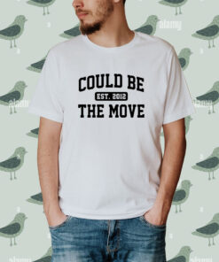 Could be the move est 2012 shirt