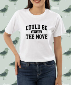 Could be the move est 2012 shirt