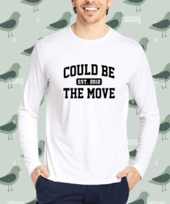 Could be the move est 2012 shirt