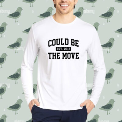 Could be the move est 2012 shirt