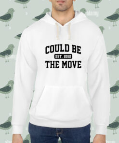 Could be the move est 2012 shirt