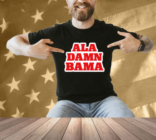 Ala Damn Bama Shirt