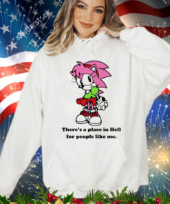 Amy Rose theres a place in hell for people like me T-Shirt