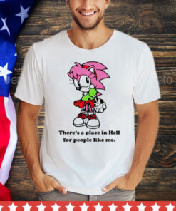 Amy Rose theres a place in hell for people like me T-Shirt