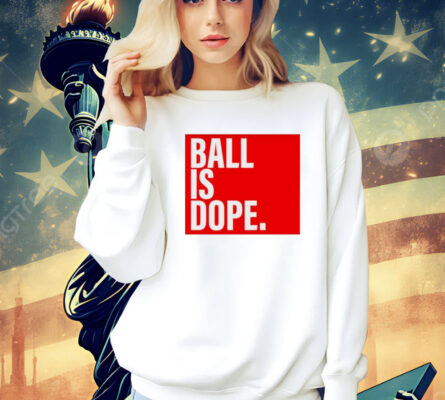 Arielle Ari Chambers wearing ball is dope Shirt