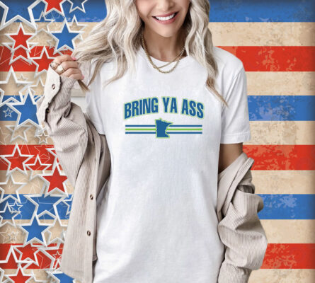 Bring Ya Ass To Minnesota Team Shirt