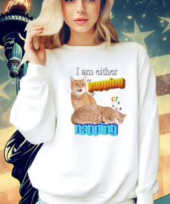 Cat I am either yapping or napping Shirt