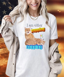 Cat I am either yapping or napping Shirt