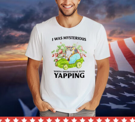 Cat I was mysterious when i should have been yapping T-Shirt