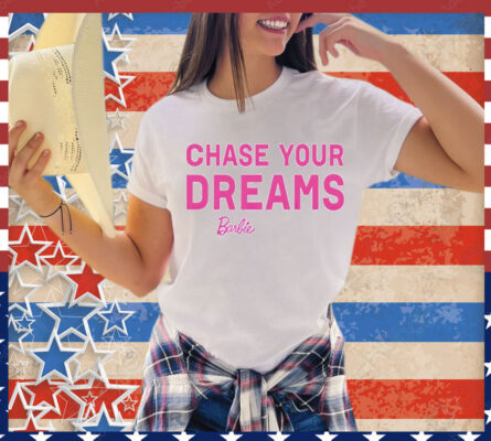 Chasing your dreams Barbie Shirt