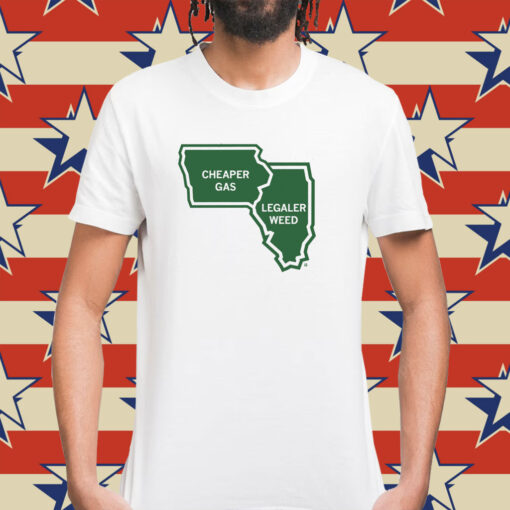 Cheaper Gas and Legaler Weed Tee Shirt