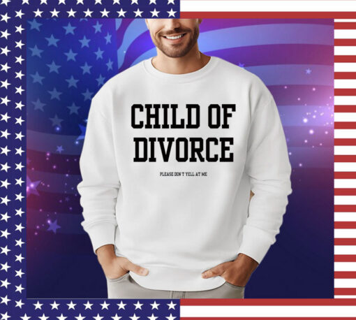 Child of divorce Shirt