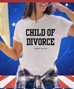 Child of divorce Shirt