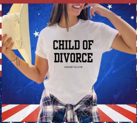 Child of divorce Shirt