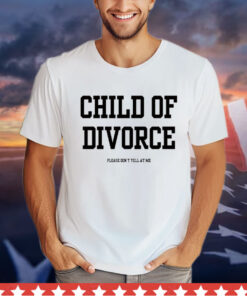 Child of divorce Shirt