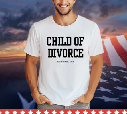 Child of divorce Shirt