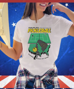 Couples Seeking Singles Pickleball. Please Dink My Wife T-Shirt