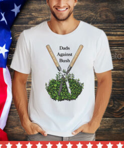 Dads against bush T-Shirt