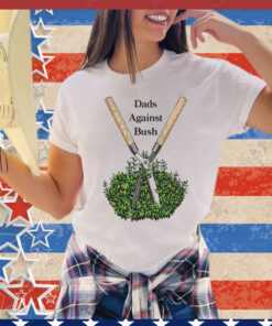 Dads against bush T-Shirt