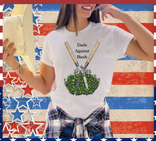 Dads against bush T-Shirt