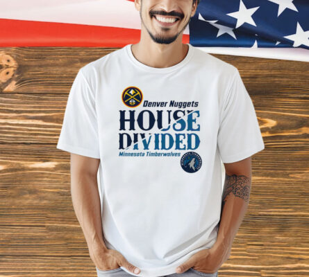 Denver Nuggets vs Minnesota Timberwolves house divided NBA playoff Shirt