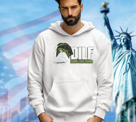 Dilf damn i love fishing Shirt