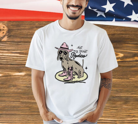 Dog not my first rodeo Shirt