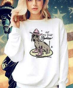 Dog not my first rodeo Shirt
