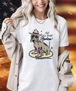 Dog not my first rodeo Shirt