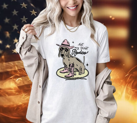 Dog not my first rodeo Shirt