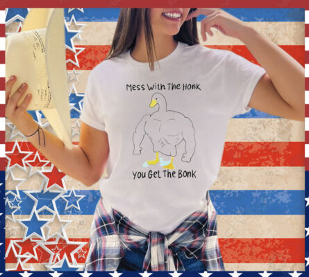 Duck mess with the honk you get the bonk T-Shirt