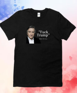 Fuck Trump Robert Di Nero T-Shirts