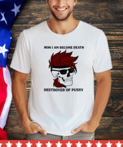 Gambit now i am become death destroyer of pussy T-Shirt