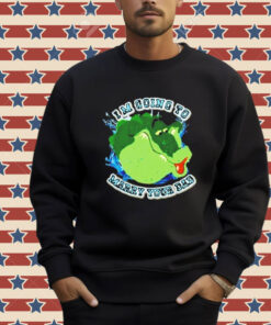 Gators I’m going to marry your dad Shirt