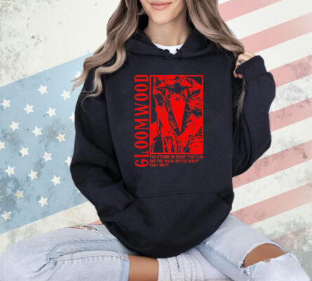 Gloomwood They Strong Do What They Can And The Weak Suffer What They Must T-Shirt