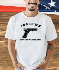 Gun ingrown glock powerviolence shirt