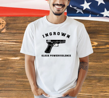 Gun ingrown glock powerviolence shirt