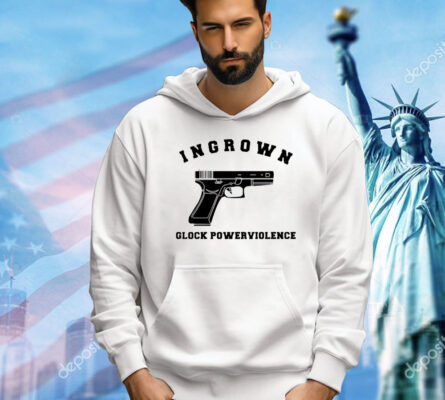 Gun ingrown glock powerviolence shirt