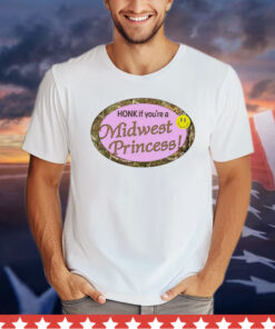 Honk if you’re a midwest princess Shirt