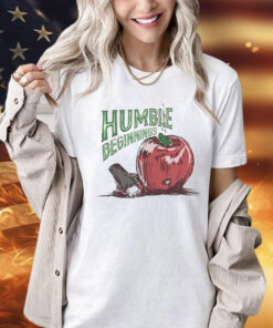 Humble beginnings apple Shirt